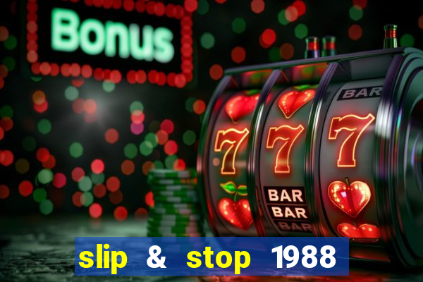 slip & stop 1988 bingo tarte!!!